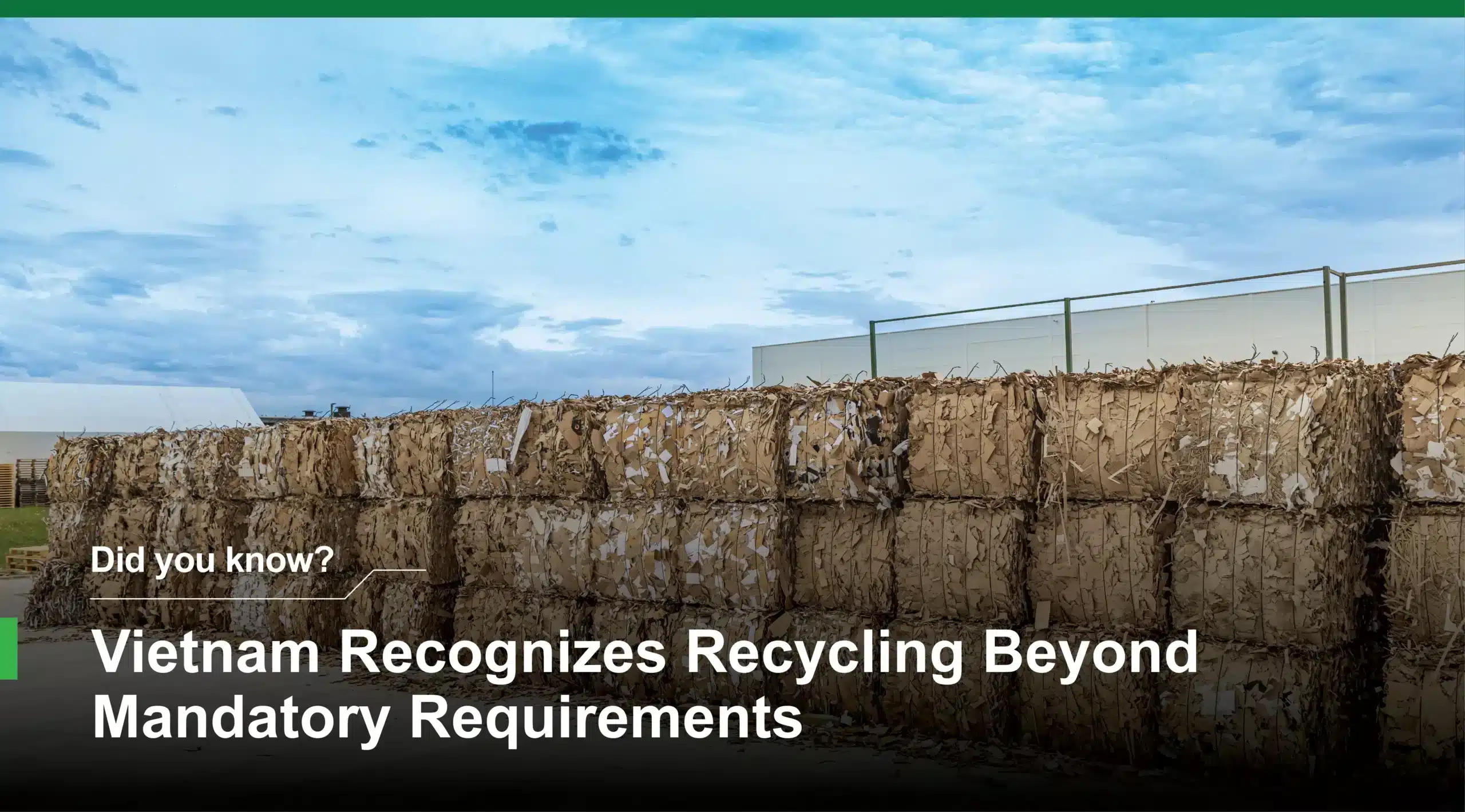 Vietnam Recognizes Recycling Beyond Mandatory Requirements Bales of recycled materials with the message that Vietnam recognizes recycling beyond mandatory requirements under its EPR framework.